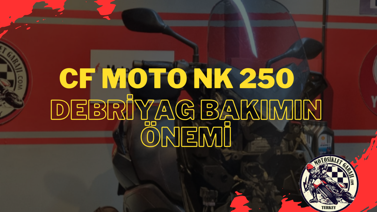 CF Moto NK 250 İçin Debriyag Bakımın Önemi
