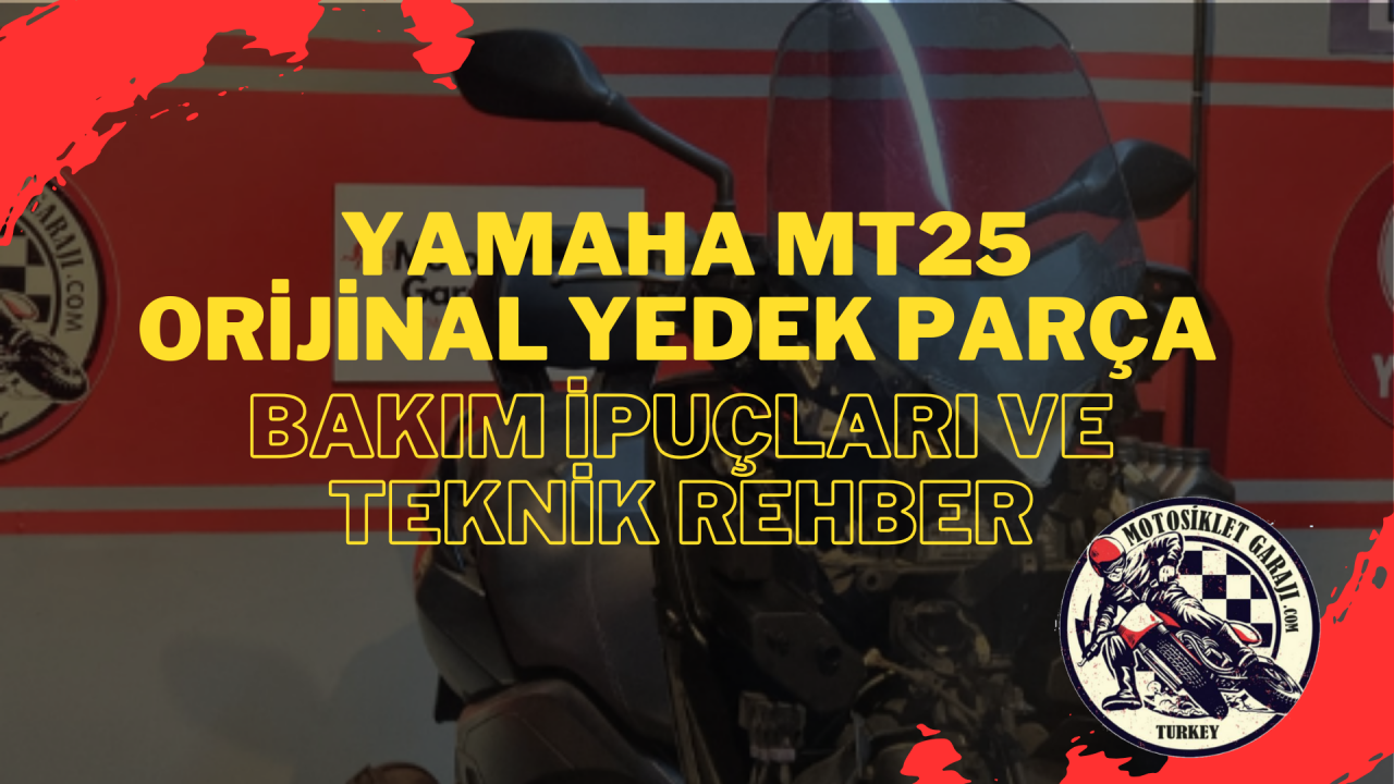 Yamaha MT25 Orijinal Yedek Parça Bakım İpuçları ve Teknik Rehber