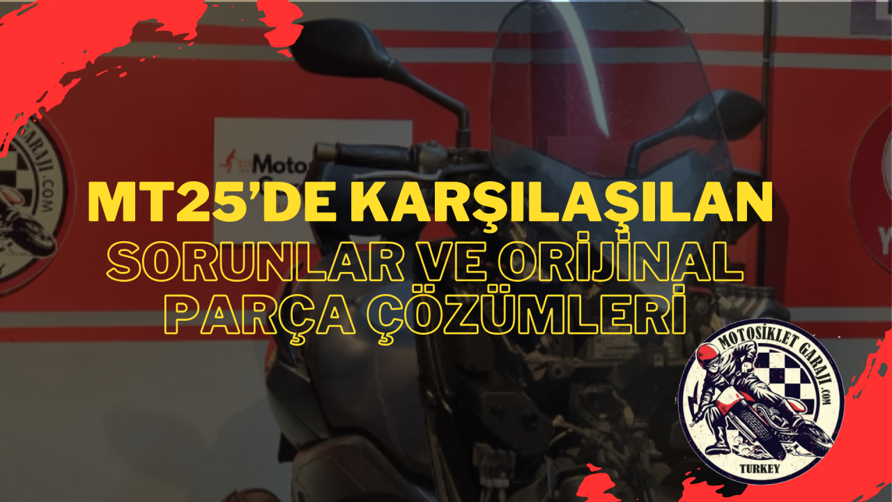 Yamaha MT25’de Karşılaşılan Sorunlar ve Orijinal Parça Çözümleri