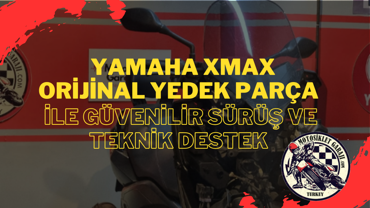 Yamaha XMAX Orijinal Yedek Parça ile Güvenilir Sürüş ve Teknik Destek
