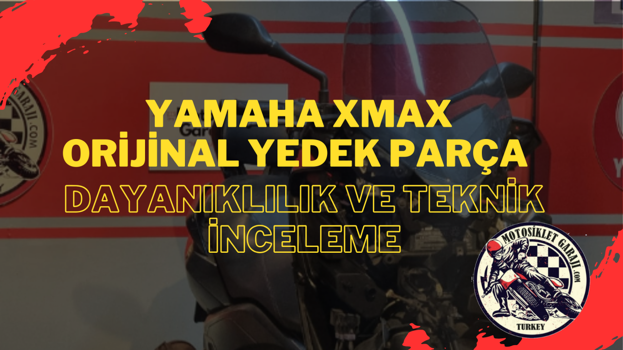 Yamaha XMAX Orijinal Yedek Parça: Dayanıklılık ve Teknik İnceleme