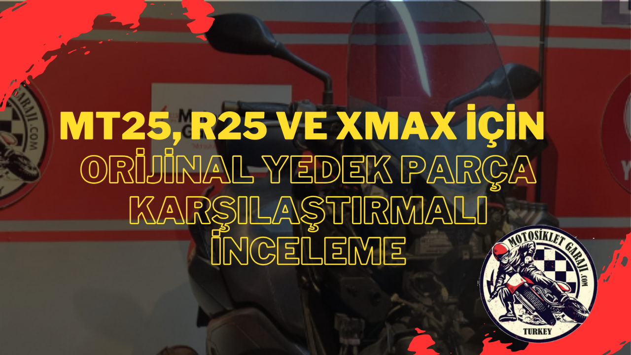 MT25, R25 ve XMAX İçin Orijinal Yamaha Yedek Parça: Karşılaştırmalı İnceleme