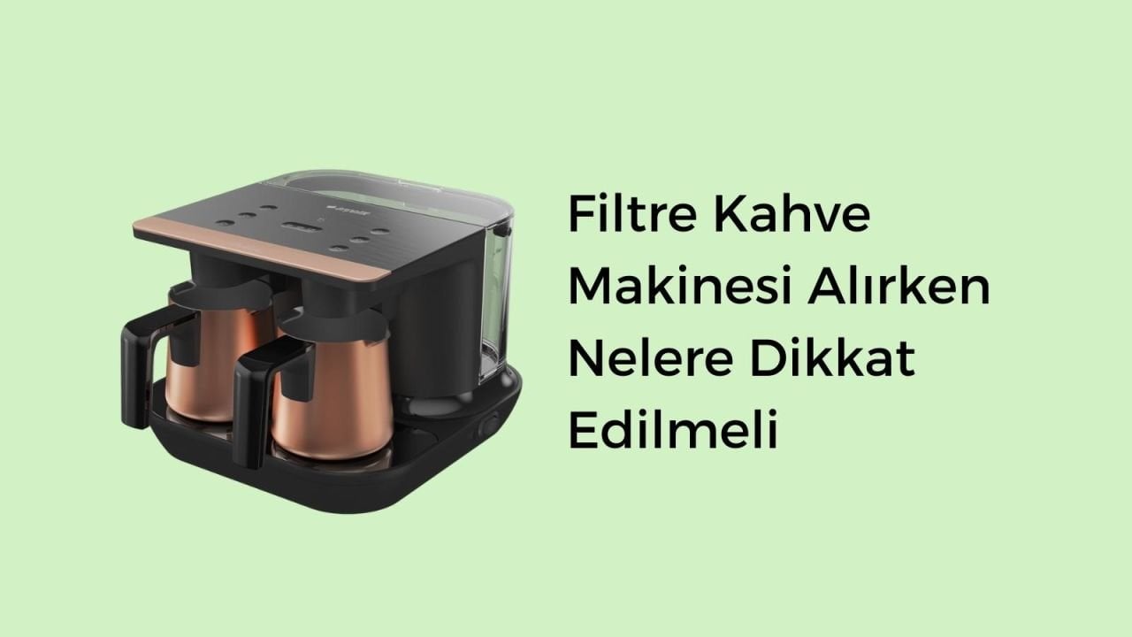 Filtre Kahve Makinesi Alırken Nelere Dikkat Edilmeli? 2022