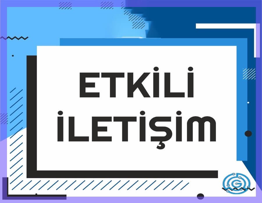 ETKİLİ İLETİŞİM EĞİTİMİ