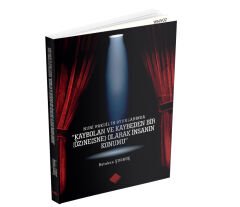NURİ PAKDİL’İN OYUNLARINDA “KAYBOLAN VE KAYBEDEN BİR (ÖZ)NE(SNE) OLARAK İNSANIN KONUMU”