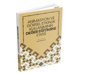ANİMASYON VE GÖRSEL ETKİNLİK KULLANIMININ DEĞER EĞİTİMİNE ETKİSİ
