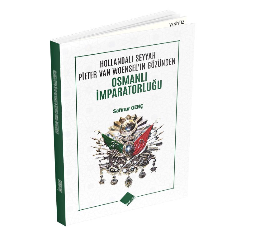 HOLLANDALI SEYYAH PİETER VAN WOENSEL’IN GÖZÜNDEN OSMANLI İMPARATORLUĞU