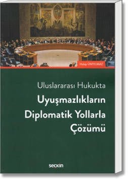 Uluslararası Hukukta Uyuşmazlıkların Diplomatik Yollarla Çözümü