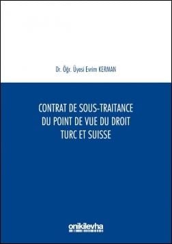 Contrat De Sous-Traitance Du Point De Vue Du Droit Turc Et Suisse