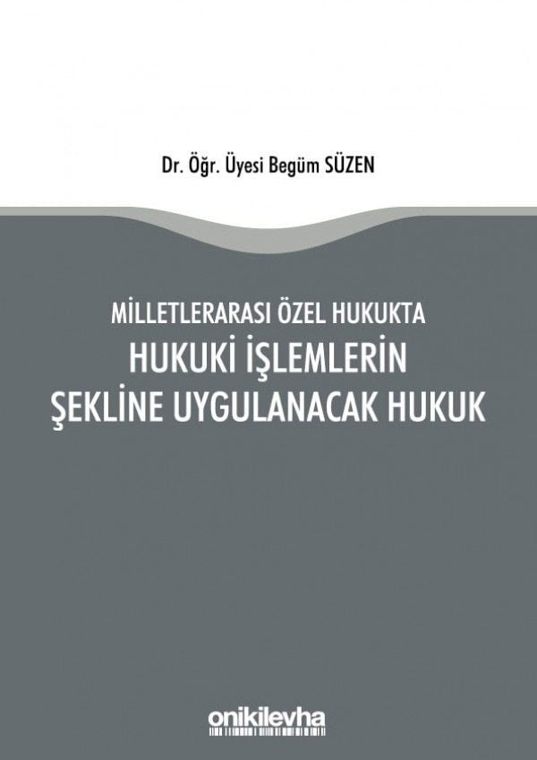 Milletlerarası Özel Hukukta Hukuki İşlemlerin Şekline Uygulanacak Hukuk