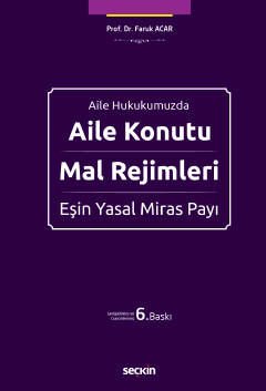 Aile Hukukumuzda Aile Konutu, Mal Rejimleri ve Eşin Yasal Miras Payı