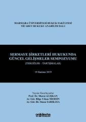 Sermaye Şirketleri Hukukunda Güncel Gelişmeler Sempozyumu (Tebliğler - Tartışmalar) 19 Haziran 2019