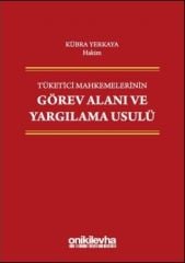 Tüketici Mahkemelerinin Görev Alanı ve Yargılama Usulü