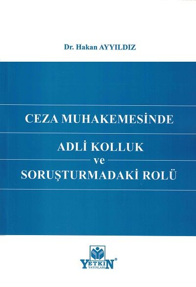 Ceza Muhakemesinde Adli Kolluk ve Soruşturmadaki Rolü