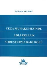 Ceza Muhakemesinde Adli Kolluk ve Soruşturmadaki Rolü