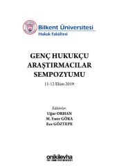 Bilkent Üniversitesi Genç Hukukçu Araştırmacılar Sempozyumu 11-12 Ekim 2019