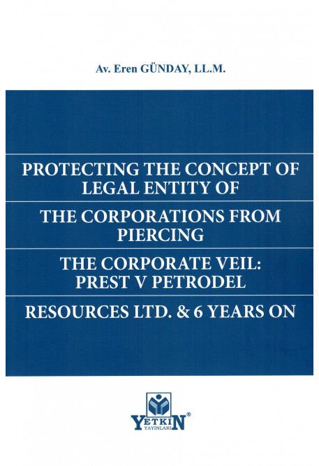 Protecting The Concept Of Legal Entity Of The Corportions From Piercing The Corporate Veil: Prest V Petrodel Resources Ltd. & 6 Years On