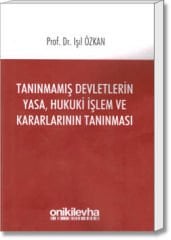 Tanınmamış Devletlerin Yasa, Hukuki İşlem ve Kararlarının Tanınması