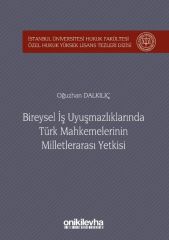 Bireysel İş Uyuşmazlıklarında Türk Mahkemelerinin Milletlerarası Yetkisi