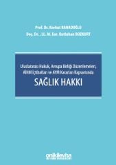 Uluslararası Hukuk, Avrupa Birliği Düzenlemeleri, AİHM İçtihatları ve AYM Kararları Kapsamında Sağlık Hakkı