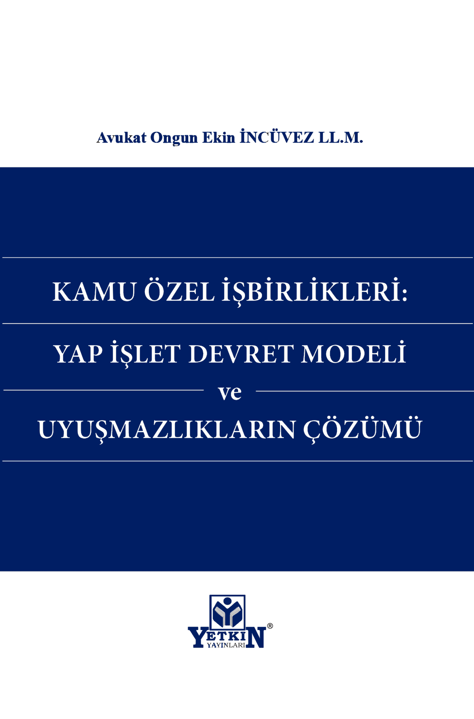 Kamu Özel İşbirlikleri: Yap İşlet Devret Modeli ve Uyuşmazlıkların Çözümü