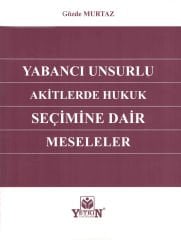 Yabancı Unsurlu Akitlerde Hukuk Seçimine Dair Meseleler