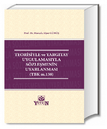 Teorisiyle ve Yargıtay Uygulamasıyla Sözleşmenin Uyarlanması