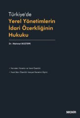 Türkiye'de Yerel Yönetimlerin İdari Özerkliğinin Hukuku