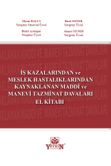 İş Kazalarında ve Meslek Hastalıklarından Kaynaklanan Maddi ve Manevi Tazminat Davaları El Kitabı