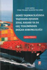 Deniz Taşımacılığında Taşıyanın Eşyanın Zıyai, Hasarı yada Geç Tesliminden Doğan Sorumluluğu