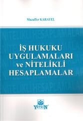 İş Hukuku Uygulamaları ve Nitelikli Hesaplamalar