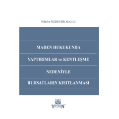 Maden Hukukunda Yaptırımlar ve Kentleşme Nedeniyle Ruhsatların Kısıtlanması