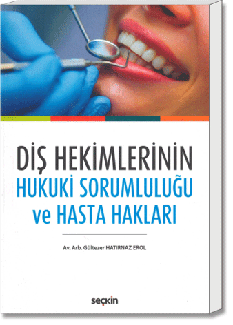 Diş Hekimlerinin Hukuki Sorumluluğu ve Hasta Hakları