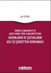 Türkiye Cumhuriyeti ve Kuzey Kıbrıs Türk Cumhuriyeti’nde Kadınların ve Çocukların Aile İçi Şiddetten Korunması