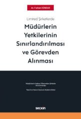 Limited Şirketlerde Müdürlerin Yetkilerinin Sınırlandırılması ve Görevden Alınması