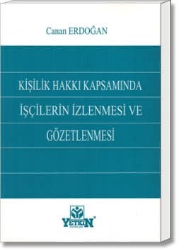 Kişilik Hakkı Kapsamında İşçilerin İzlenmesi ve Gözetlenmesi