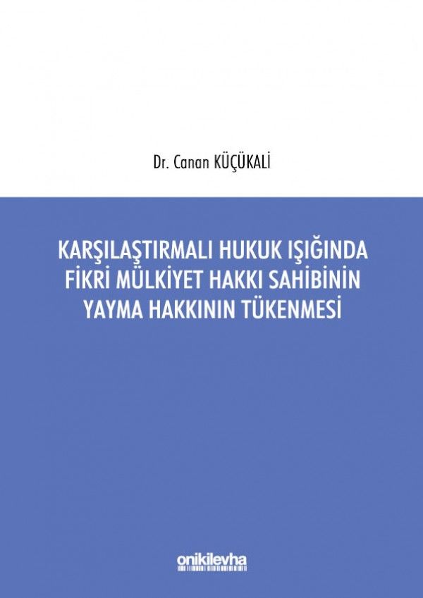 Karşılaştırmalı Hukuk Işığında Fikri Mülkiyet Hakkı Sahibinin Yayma Hakkının Tükenmesi