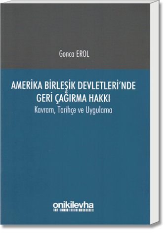 Amerika Birleşik Devletleri'nde Geri Çağırma Hakkı (Kavram, Tarihçe ve Uygulama)