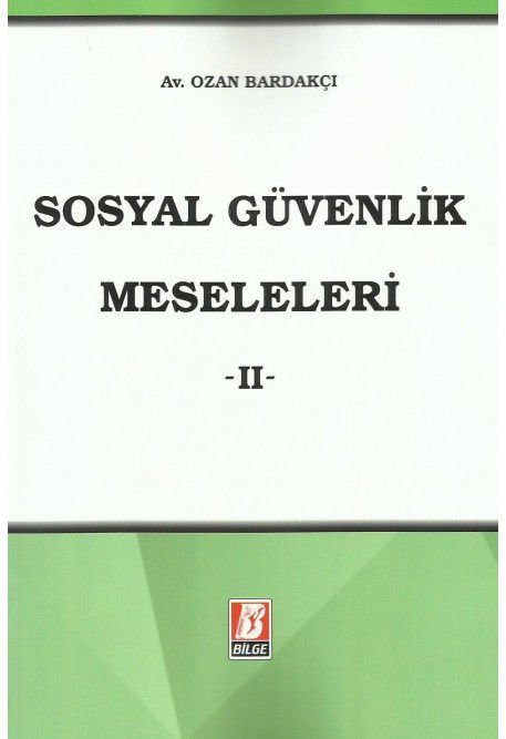 Sosyal Güvenlik Meseleleri – II –