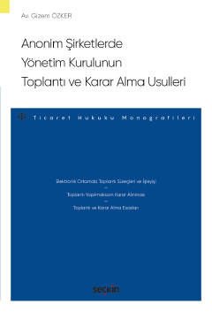 Anonim Şirketlerde Yönetim Kurulunun Toplantı ve Karar Alma Usulleri