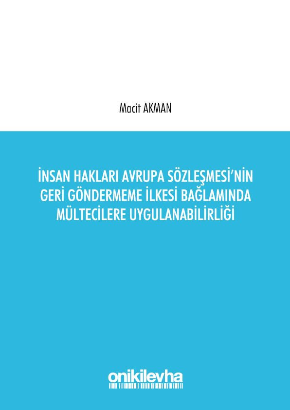 İnsan Hakları Avrupa Sözleşmesi’nin Geri Göndermeme İlkesi Bağlamında Mültecilere Uygulanabilirliği