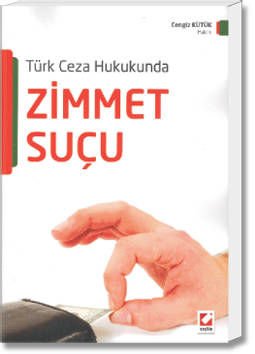 Türk Ceza Hukukunda Zimmet Suçu