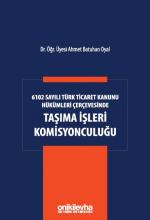 6102 SAYILI TÜRK TİCARET KANUNU HÜKÜMLERİ ÇERÇEVESİNDE TAŞIMA İŞLERİ KOMİSYONCULUĞU