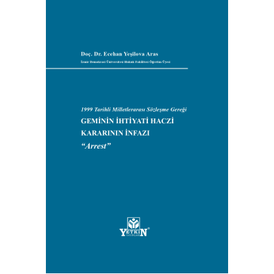 1999 Tarihli Milletlerarası Sözleşme Gereği Geminin İhtiyati Haczi Kararının İnfazı ''Arrest''