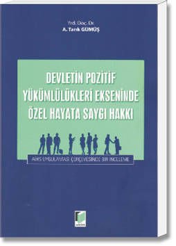 Devletin Pozitif Yükümlülükleri Ekseninde Özel Hayata Saygı Hakkı (AİHS Uygulaması Çerçevesinde Bir İnceleme)