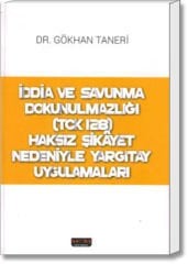 İddia ve Savunma Dokunulmazlığı (TCK 128) - Haksız Şikâyet Nedeniyle Yargıtay Uygulamaları