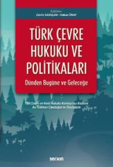 Türk Çevre Hukuku ve Politikaları: Dünden Bugüne ve Geleceğe