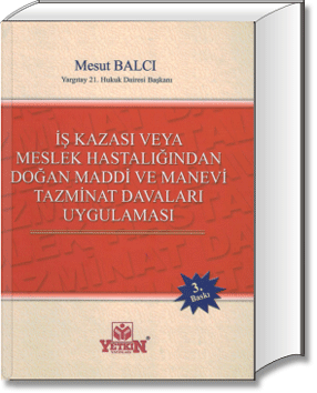 İş Kazası veya Meslek Hastalığından Doğan Maddi ve Manevi Tazminat Davaları Uygulaması