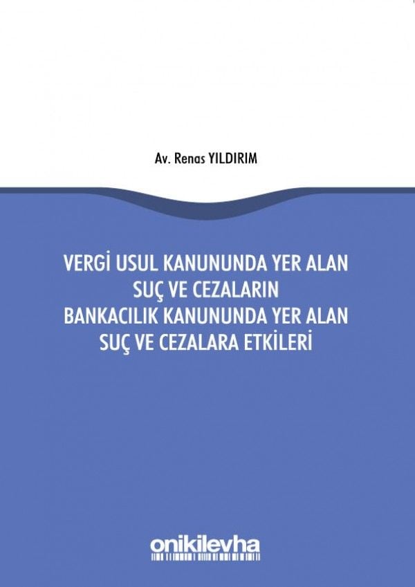 Vergi Usul Kanununda Yer Alan Suç ve Cezaların Bankacılık Kanununda Yer Alan Suç ve Cezalara Etkileri