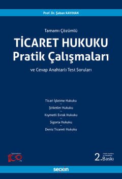 ÇÖZÜMLÜ TİCARET HUKUKU PRATİK ÇALIŞMALARI